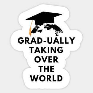 Grad-ually taking over the world Sticker